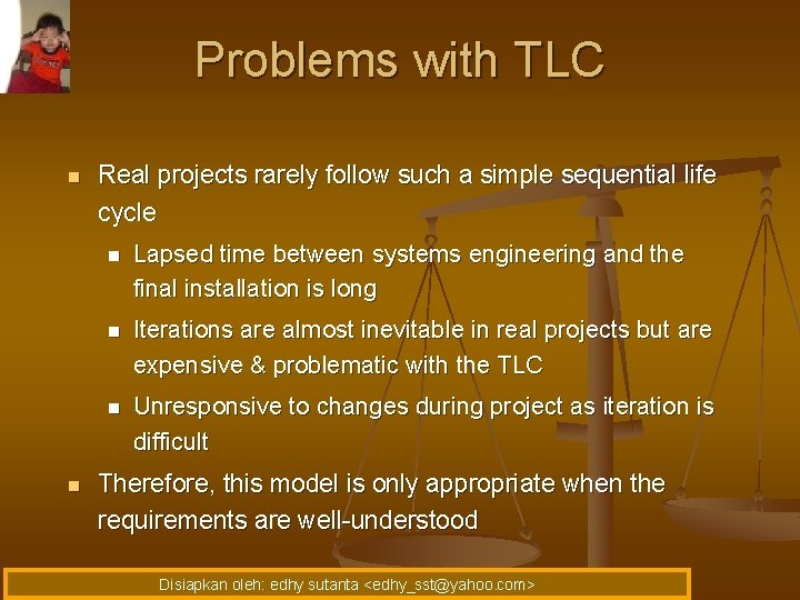 Problems with TLC n n Real projects rarely follow such a simple sequential life