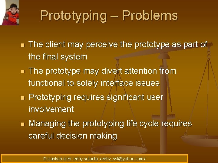 Prototyping – Problems n The client may perceive the prototype as part of the