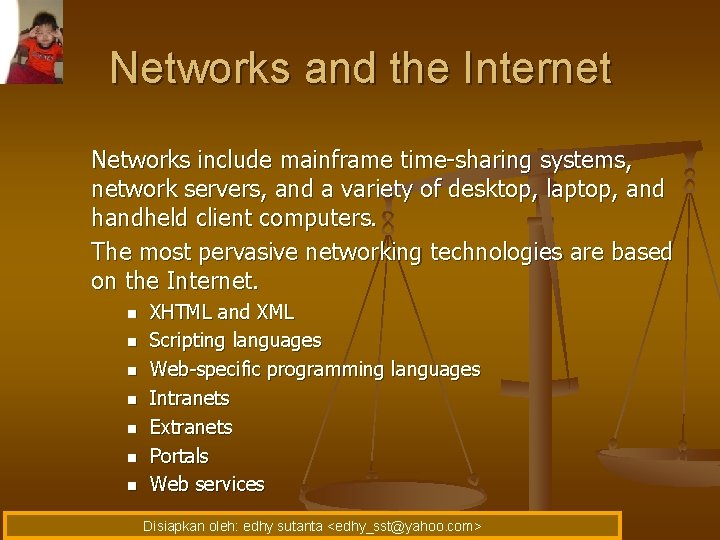 Networks and the Internet Networks include mainframe time-sharing systems, network servers, and a variety