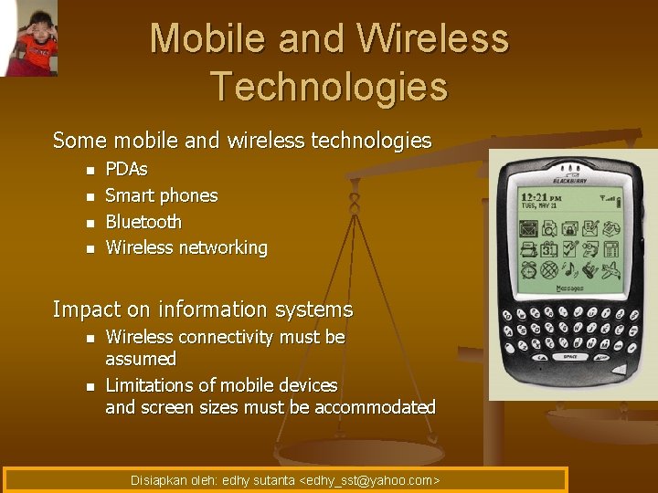 Mobile and Wireless Technologies Some mobile and wireless technologies n n PDAs Smart phones