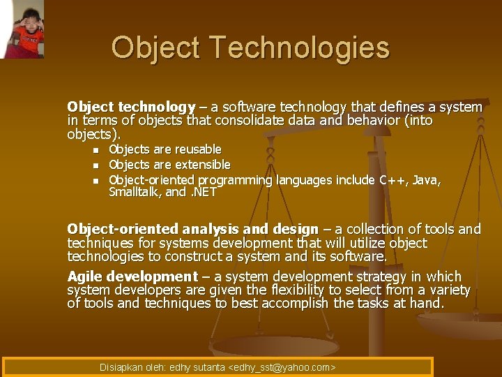 Object Technologies Object technology – a software technology that defines a system in terms