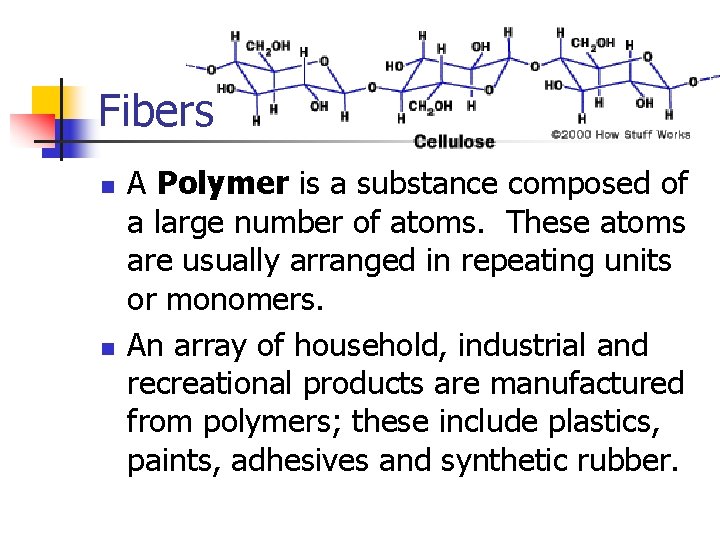 Fibers n n A Polymer is a substance composed of a large number of