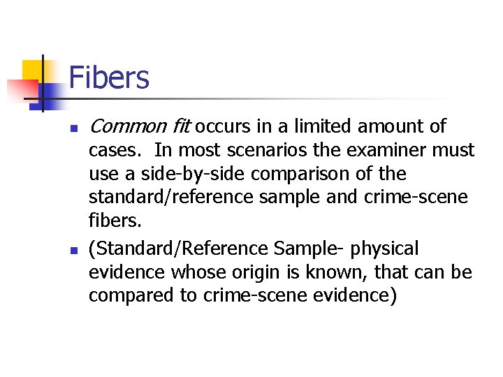 Fibers n n Common fit occurs in a limited amount of cases. In most