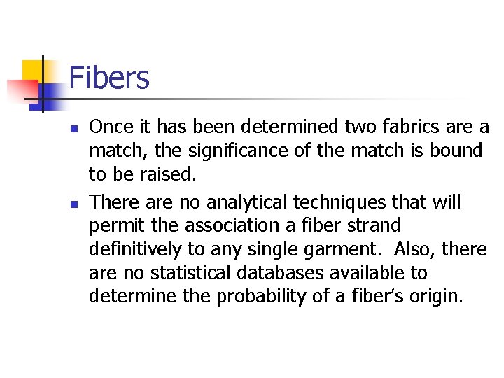 Fibers n n Once it has been determined two fabrics are a match, the