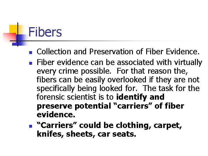Fibers n n n Collection and Preservation of Fiber Evidence. Fiber evidence can be