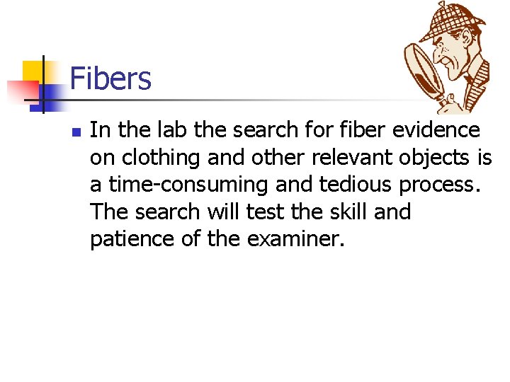 Fibers n In the lab the search for fiber evidence on clothing and other