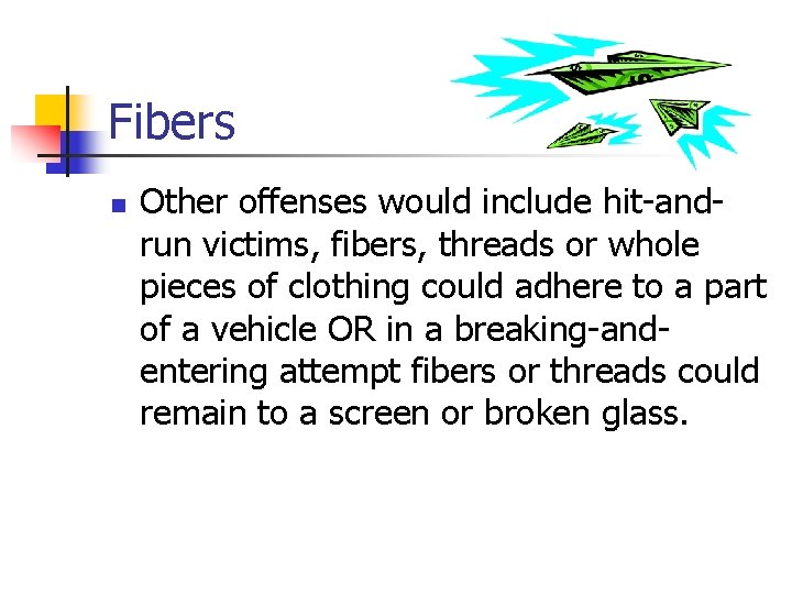 Fibers n Other offenses would include hit-andrun victims, fibers, threads or whole pieces of