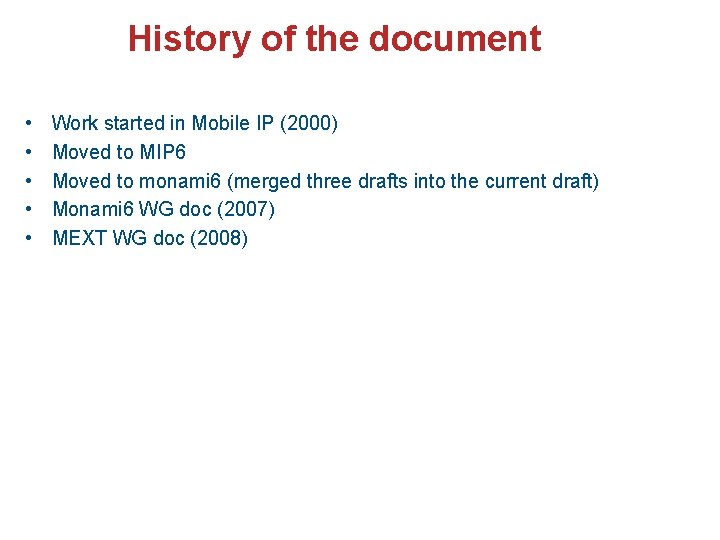 History of the document • • • Work started in Mobile IP (2000) Moved