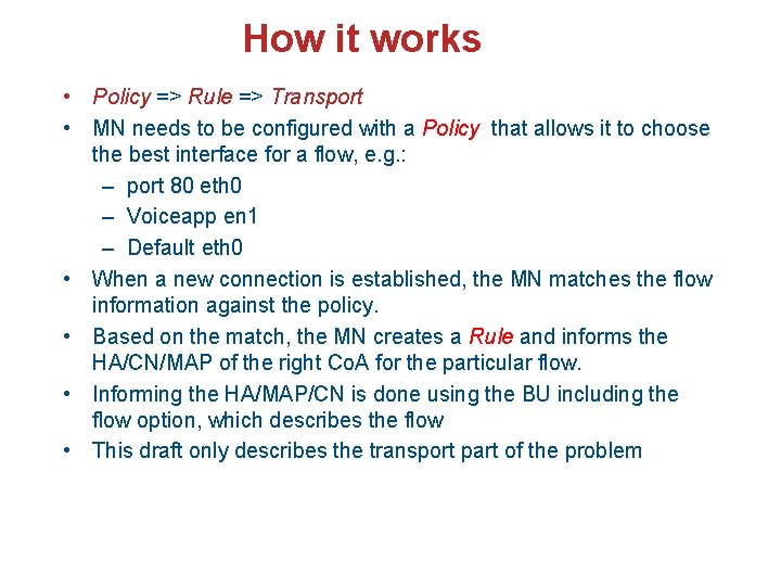 How it works • Policy => Rule => Transport • MN needs to be