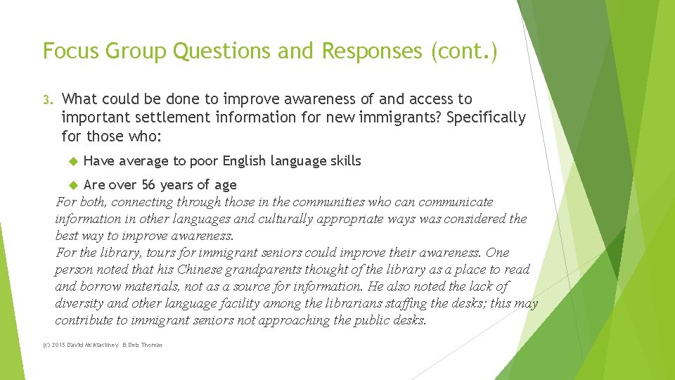 Focus Group Questions and Responses (cont. ) 3. What could be done to improve