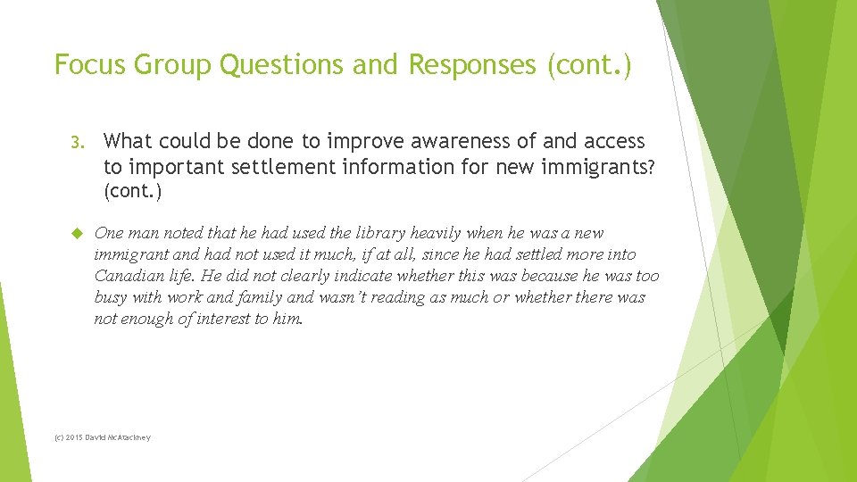 Focus Group Questions and Responses (cont. ) 3. What could be done to improve