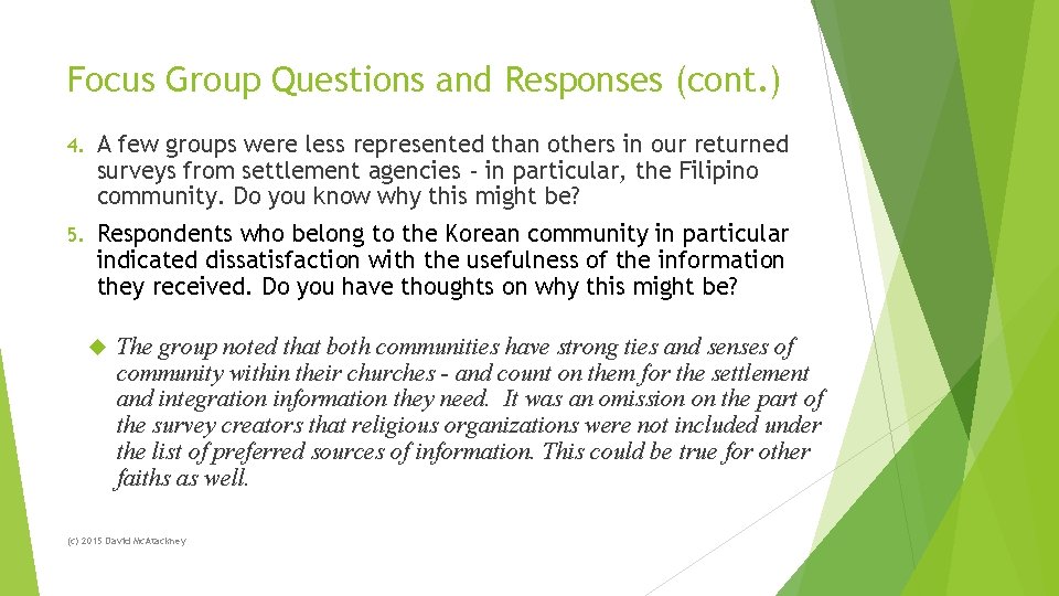 Focus Group Questions and Responses (cont. ) 4. A few groups were less represented