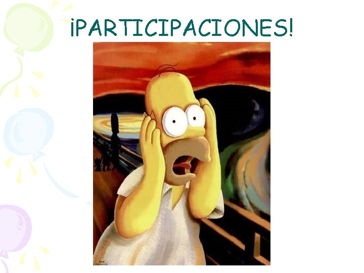 ¡PARTICIPACIONES! 