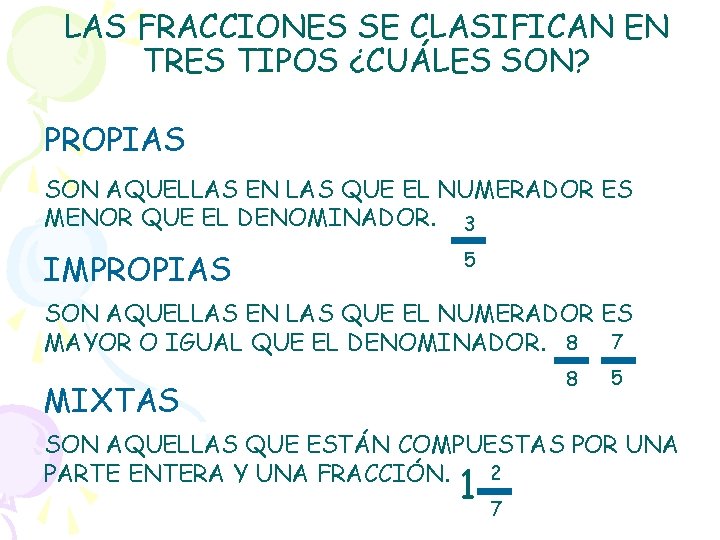 LAS FRACCIONES SE CLASIFICAN EN TRES TIPOS ¿CUÁLES SON? PROPIAS SON AQUELLAS EN LAS