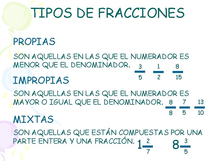 TIPOS DE FRACCIONES PROPIAS SON AQUELLAS EN LAS QUE EL NUMERADOR ES MENOR QUE