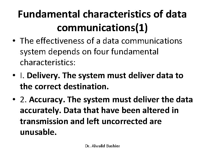 Fundamental characteristics of data communications(1) • The effectiveness of a data communications system depends