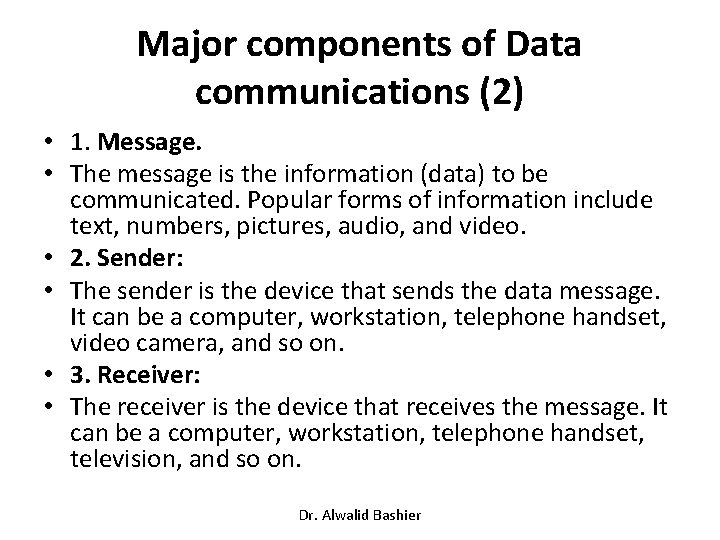 Major components of Data communications (2) • 1. Message. • The message is the