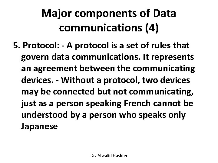 Major components of Data communications (4) 5. Protocol: - A protocol is a set