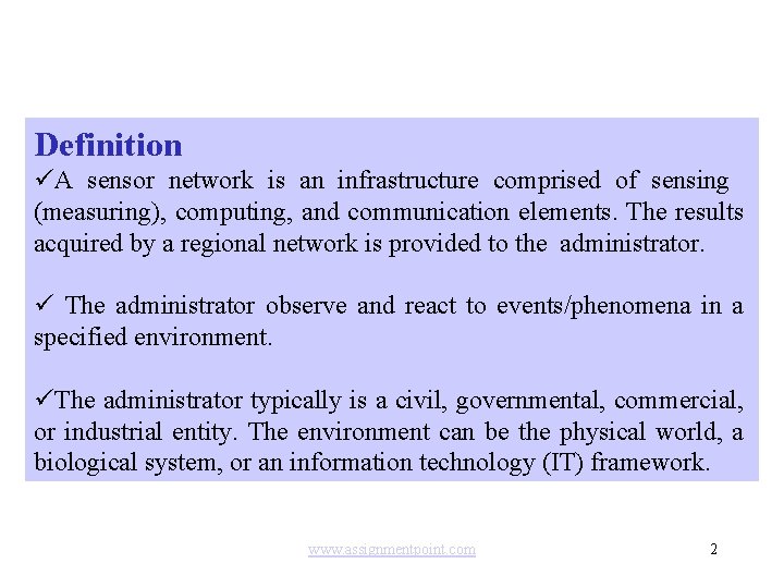 Definition üA sensor network is an infrastructure comprised of sensing (measuring), computing, and communication