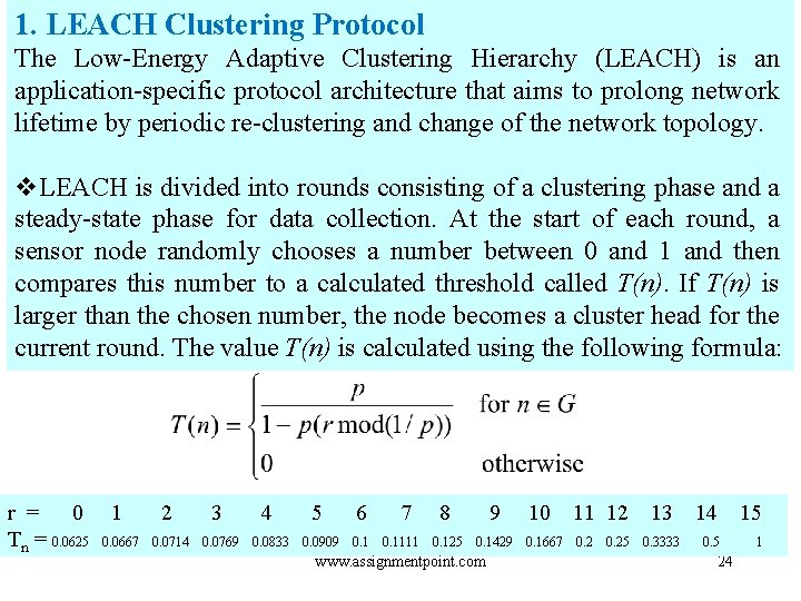 1. LEACH Clustering Protocol The Low-Energy Adaptive Clustering Hierarchy (LEACH) is an application-specific protocol