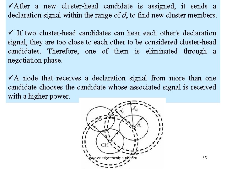 üAfter a new cluster-head candidate is assigned, it sends a declaration signal within the