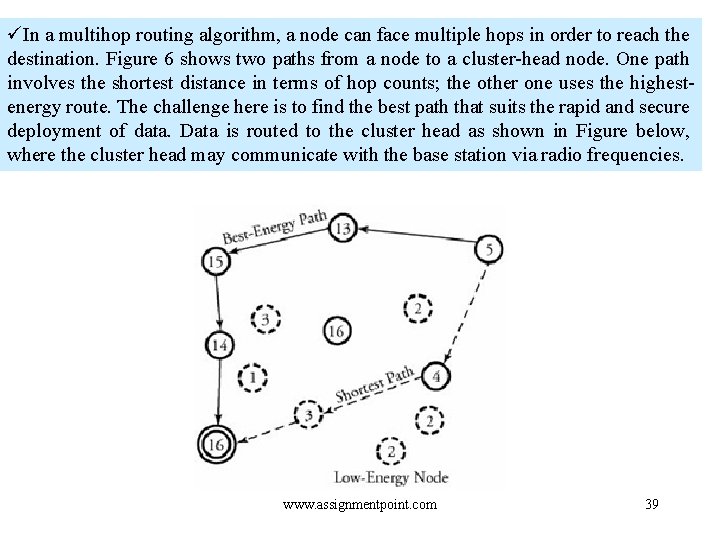 üIn a multihop routing algorithm, a node can face multiple hops in order to
