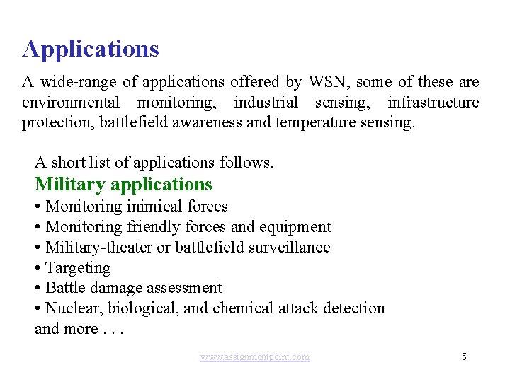 Applications A wide-range of applications offered by WSN, some of these are environmental monitoring,