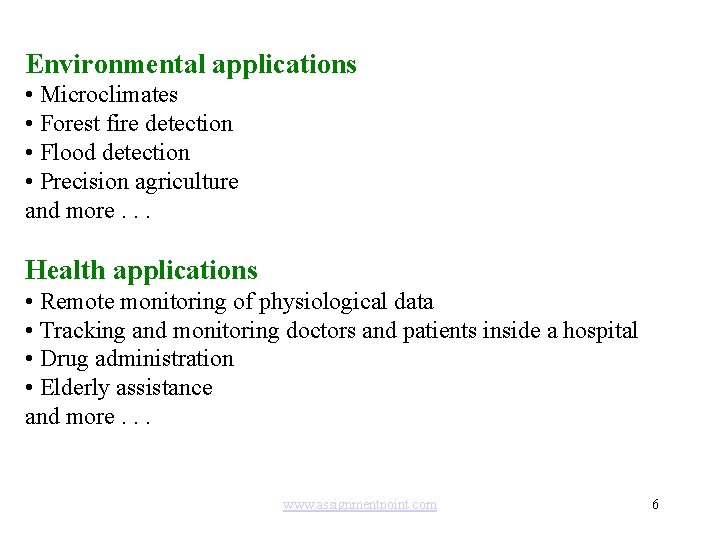Environmental applications • Microclimates • Forest fire detection • Flood detection • Precision agriculture