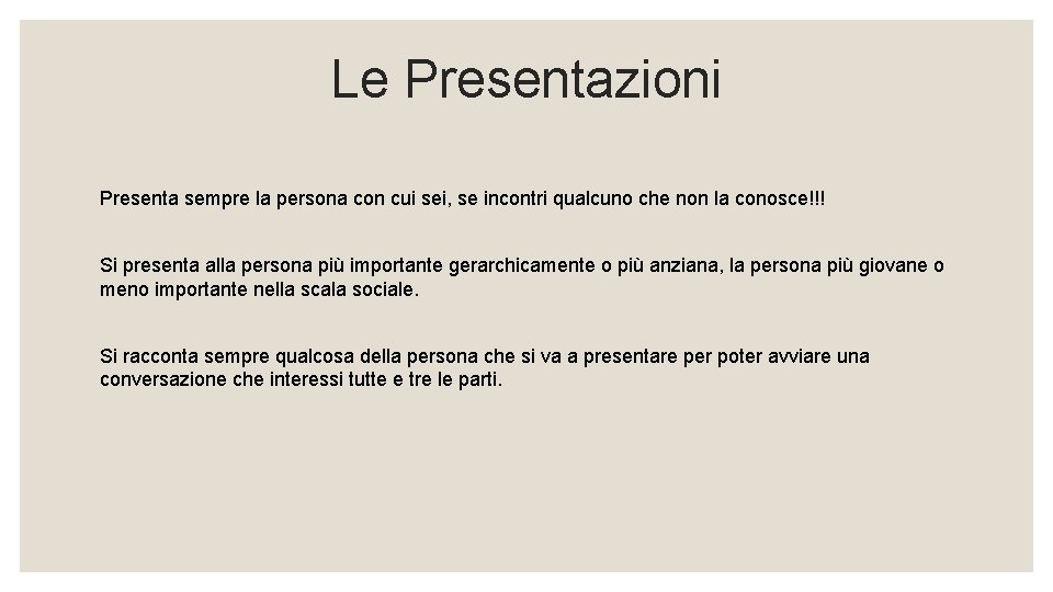 Le Presentazioni Presenta sempre la persona con cui sei, se incontri qualcuno che non