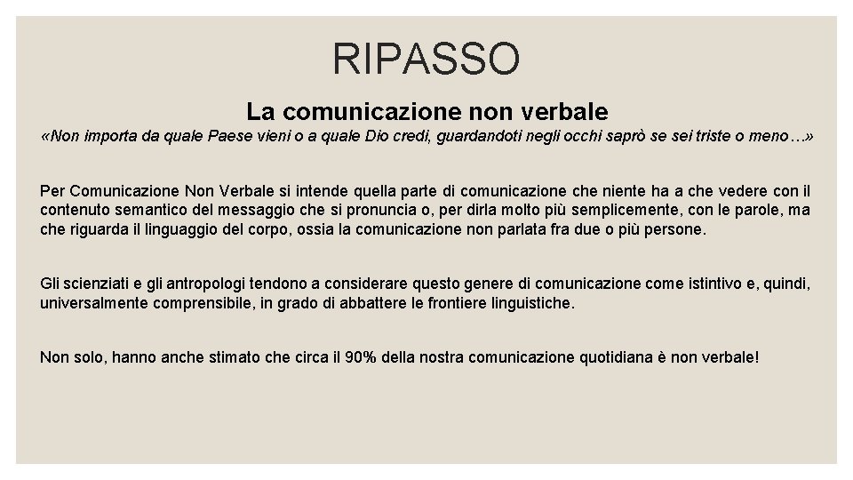 RIPASSO La comunicazione non verbale «Non importa da quale Paese vieni o a quale