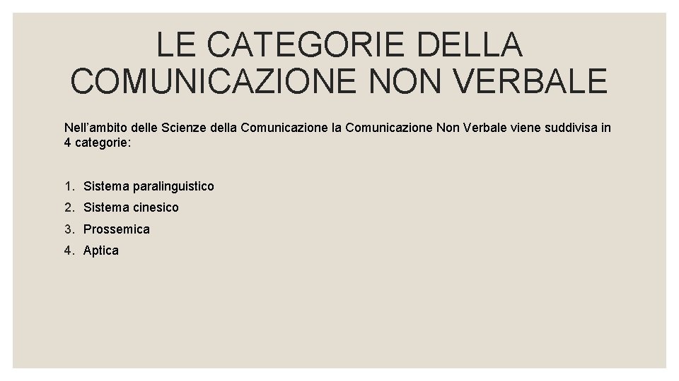 LE CATEGORIE DELLA COMUNICAZIONE NON VERBALE Nell’ambito delle Scienze della Comunicazione Non Verbale viene