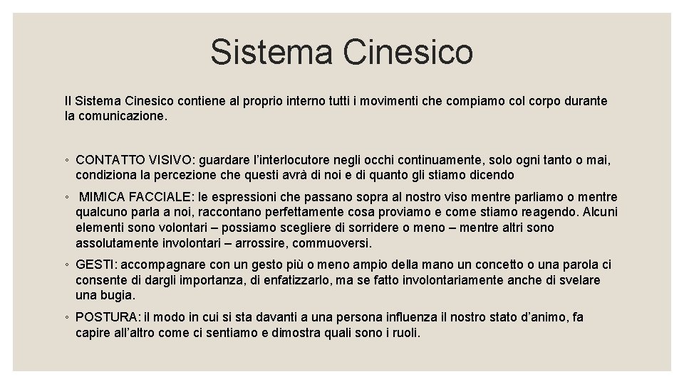 Sistema Cinesico Il Sistema Cinesico contiene al proprio interno tutti i movimenti che compiamo