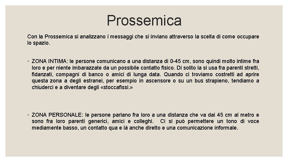 Prossemica Con la Prossemica si analizzano i messaggi che si inviano attraverso la scelta Prossemica Con la Prossemica si analizzano i messaggi che si inviano attraverso la scelta