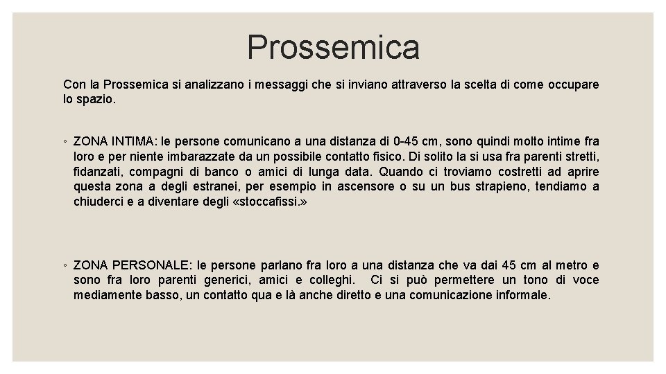 Prossemica Con la Prossemica si analizzano i messaggi che si inviano attraverso la scelta