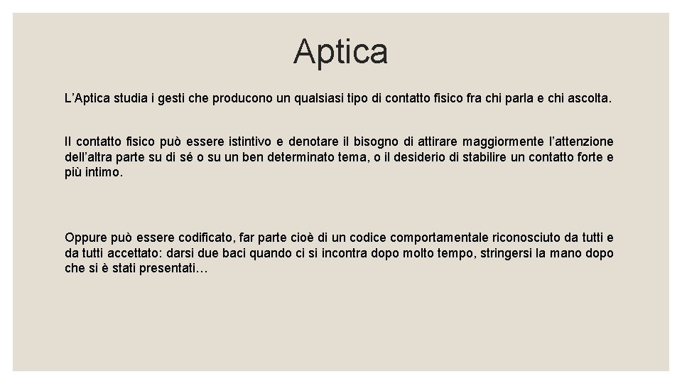 Aptica L’Aptica studia i gesti che producono un qualsiasi tipo di contatto fisico fra Aptica L’Aptica studia i gesti che producono un qualsiasi tipo di contatto fisico fra