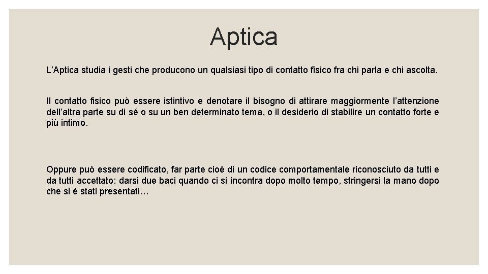 Aptica L’Aptica studia i gesti che producono un qualsiasi tipo di contatto fisico fra