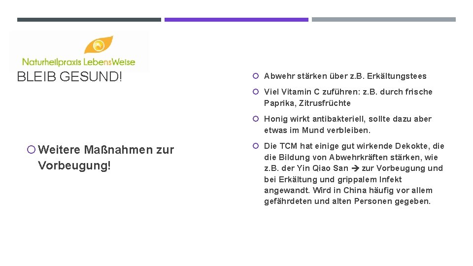 BLEIB GESUND! Abwehr stärken über z. B. Erkältungstees Viel Vitamin C zuführen: z. B.