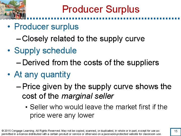Producer Surplus • Producer surplus – Closely related to the supply curve • Supply