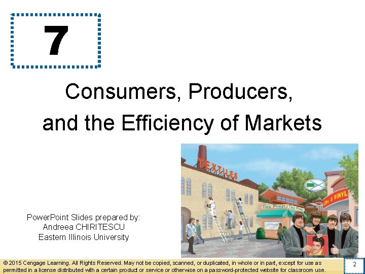 7 Consumers, Producers, and the Efficiency of Markets Power. Point Slides prepared by: Andreea