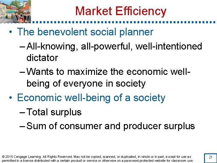 Market Efficiency • The benevolent social planner – All-knowing, all-powerful, well-intentioned dictator – Wants