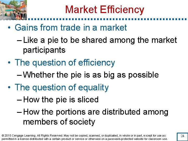 Market Efficiency • Gains from trade in a market – Like a pie to