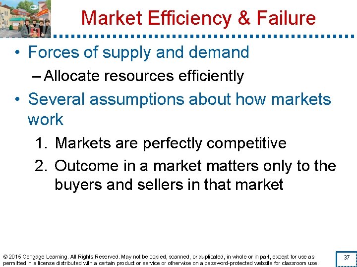 Market Efficiency & Failure • Forces of supply and demand – Allocate resources efficiently