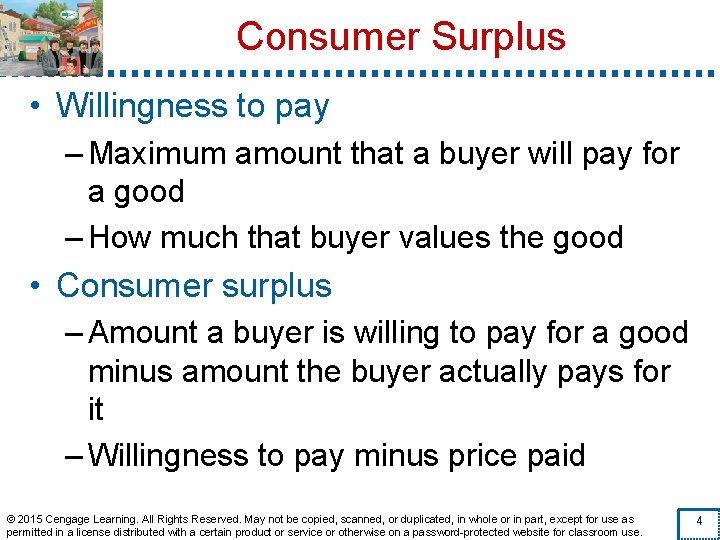 Consumer Surplus • Willingness to pay – Maximum amount that a buyer will pay