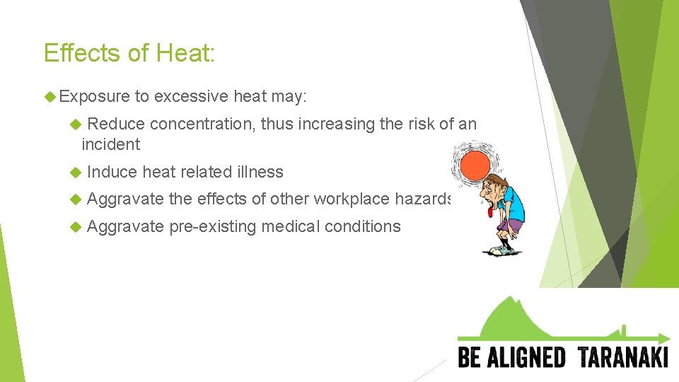 Effects of Heat: Exposure to excessive heat may: Reduce concentration, thus increasing the risk