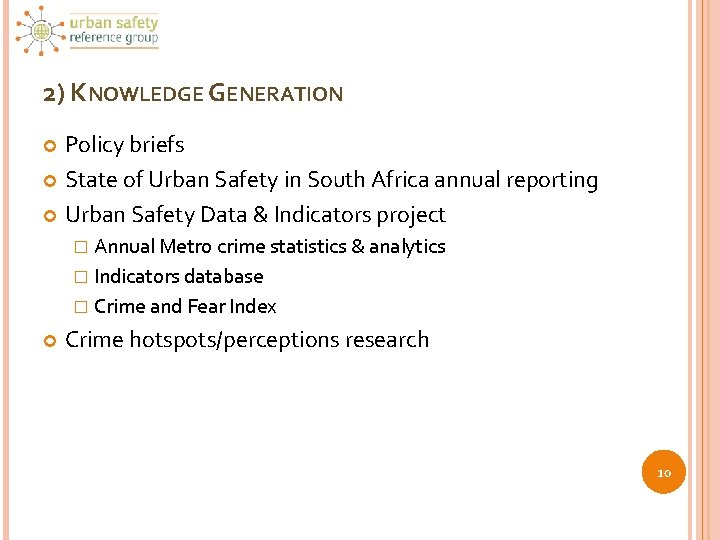 2) KNOWLEDGE GENERATION Policy briefs State of Urban Safety in South Africa annual reporting