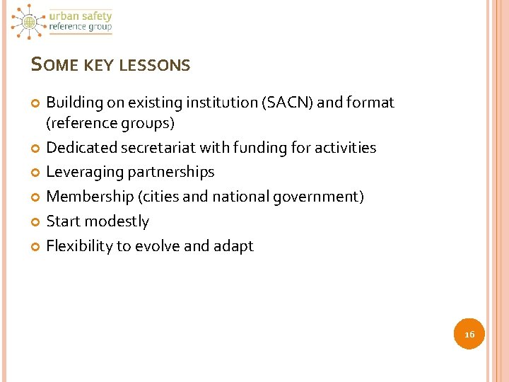 SOME KEY LESSONS Building on existing institution (SACN) and format (reference groups) Dedicated secretariat