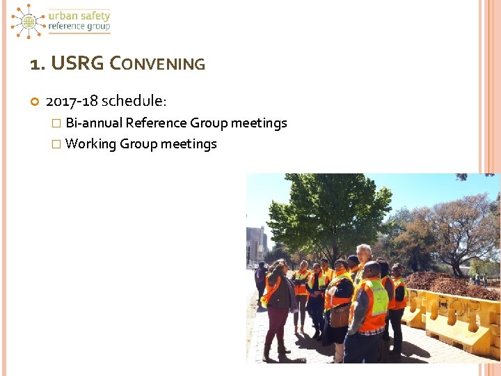 1. USRG CONVENING 2017 -18 schedule: � Bi-annual Reference Group meetings � Working Group