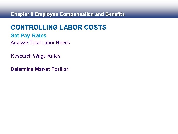 Chapter 9 Employee Compensation and Benefits CONTROLLING LABOR COSTS Set Pay Rates Analyze Total