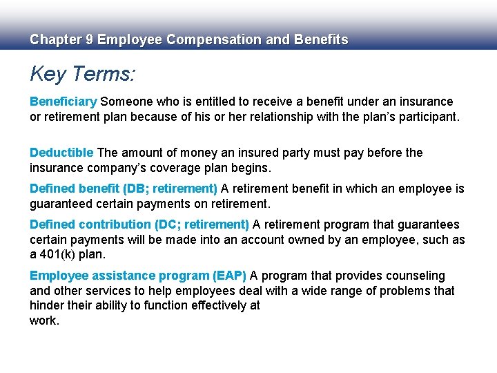 Chapter 9 Employee Compensation and Benefits Key Terms: Beneficiary Someone who is entitled to