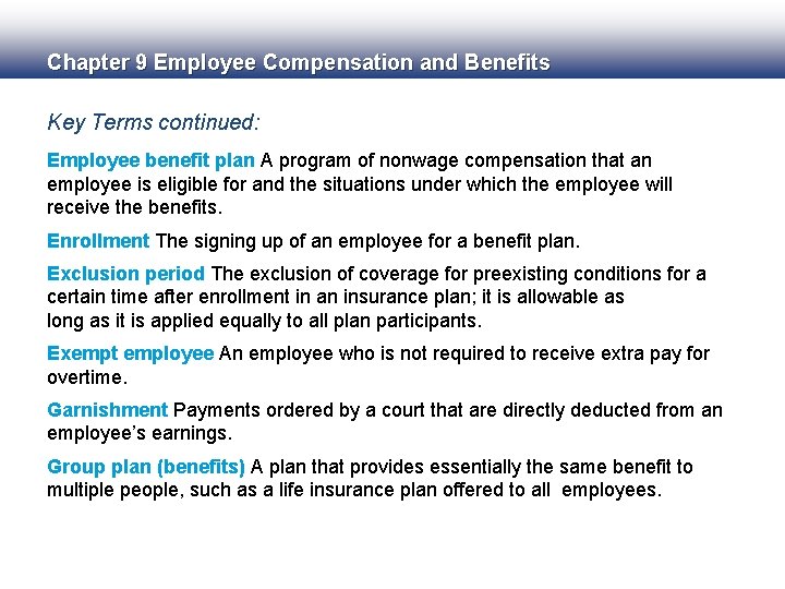 Chapter 9 Employee Compensation and Benefits Key Terms continued: Employee benefit plan A program